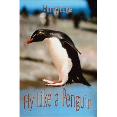 Fly Like a Penguin by Marty Love