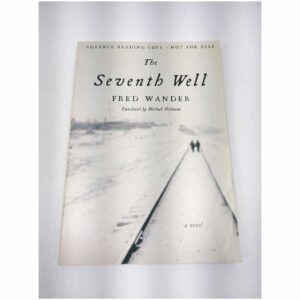 The Seventh Well: A Novel by Fred Wander First Edition Advance Reading Copy